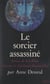 Le sorcier assassiné - Jeteurs de sorts d'hier, chamans et chercheurs d'aujourd'hui