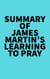 Summary of James Martin's Learning to Pray