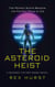 The Asteroid Heist