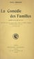 La comédie des familles - Comédie en un acte, en vers, représentée pour la première fois à Paris au Théâtre National de l'Odéon, direction Antoine, le 24 mars 1908