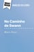 No Caminho de Swann de Marcel Proust (Análise do livro) - Análise completa e resumo pormenorizado do trabalho
