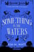 Something in the Waters - a Cozy Mystery (with Dragons) - A Beaufort Scales Mystery, #9