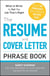 The Resume and Cover Letter Phrase Book - What to Write to Get the Job That's Right