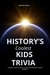 History’s Coolest Kids Trivia