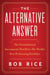 The Alternative Answer - The Nontraditional Investments That Drive the World's Best Performing Portfolios