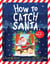 How to Catch Santa - A Christmas Book for Kids and Toddlers