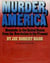 Murder, America - Homicide in the United States from the Revolution to the Present