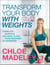 Transform Your Body With Weights - Complete Workout and Meal Plans From Beginner to Advanced