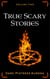 True Scary Stories: Volume Two - True Scary Stories, #2