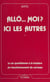 Allô... moi ? Ici les autres - Ou Quand il s'agit de se comprendre. La vie quotidienne à la lumière du fonctionnement du cerveau