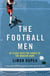 The Football Men - Up Close with the Giants of the Modern Game