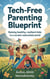 Tech‑Free Parenting Blueprint: Raising Healthy, Resilient Kids in a Screen‑Saturated World