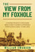 The View from My Foxhole - A Marine Private's Firsthand World War II Combat Experience from Guadalcanal to Iwo Jima