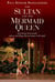 Sultan & Mermaid Queen - Surprising Asian People, Places and Things that go Bump in the Night
