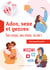 Ados, sexe et genres - ton corps, tes choix, ta vie !