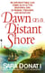 Dawn on a Distant Shore - A Novel