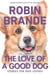 The Love of a Good Dog: Stories for Dog Lovers - Miracles & Magic, #1