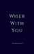 Wiser With You