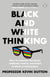 Black and White Thinking - The burden of a binary brain in a complex world