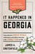 It Happened in Georgia - Stories of Events and People that Shaped Peach State History