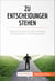 Zu Entscheidungen stehen - Tipps und Tricks für den Umgang mit beruflichen Entscheidungen