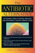 The Antibiotic Alternative - The Natural Guide to Fighting Infection and Maintaining a Healthy Immune System