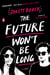 The Future Won't Be Long - A Novel
