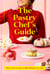 The Pastry Chef's Guide - The secret to successful baking every time