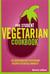 The Student Vegetarian Cookbook - 150 Quick and Easy Vegetarian Recipes to Suit All Budgets