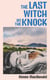 The Last Witch on the Knock