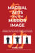 Martial Arts and the Mirror Image - Improve Your Form, Build Strength, and Increase Flexibility with Psychology and Qigong Principles