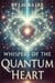 Whispers of the Quantum Heart