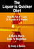 The Liquor is Quicker Diet