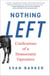 Nothing Left - Confessions of a Democratic Operative