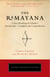 The Ramayana - A New Retelling of Valmiki's Ancient Epic--Complete and Comprehensive