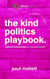 The Kind Politics Playbook: Vibrant Leadership for Changemakers
