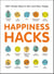 Happiness Hacks - 300+ Simple Ways to Get—and Stay—Happy