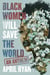 Black Women Will Save the World - An Anthem