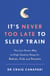 It's Never too Late to Sleep Train - The low stress way to high quality sleep for babies, kids and parents