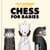 Chess for Babies
