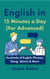 English in 15 Minutes a Day (For Advanced): Hundreds of English Phrases, Slang, Idioms & More