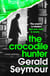 The Crocodile Hunter - The spellbinding new thriller from the master of the genre
