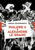 Philippe II & Alexandre - Rois et conquérants