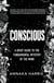 Conscious - A Brief Guide to the Fundamental Mystery of the Mind