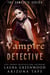 The Vampire Detective: The Complete Series