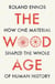 The Wood Age - How one material shaped the whole of human history