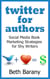 Twitter for Authors: Social Media Book Marketing Strategies for Shy Writers - Writers Fun Zone Publishing Books, #3