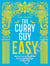 The Curry Guy Easy - 100 Fuss-Free British Indian Restaurant Classics to Make at Home