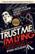 Trust Me, I'm Lying - Confessions of a Media Manipulator