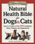 Natural Health Bible for Dogs & Cats - Your A-Z Guide to Over 200 Conditions, Herbs, Vitamins, and Supplements